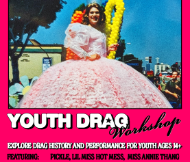 July 5, 2025 – Youth Drag Workshop: Explore drag history and performance for youth ages 14+